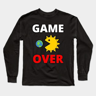GAME OVER - GLOBAL WARMING - CLIMATE CHANGE AWARENESS Long Sleeve T-Shirt